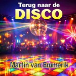 Martin van Emmerik – Terug naar de disco