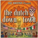 Doc Bacchus – The Dutch Down Town