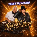 Feest DJ Mario – Geef mij nu je angst